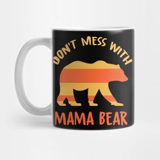 Don't Mess with Mama Bear T-Shirt gift Mug